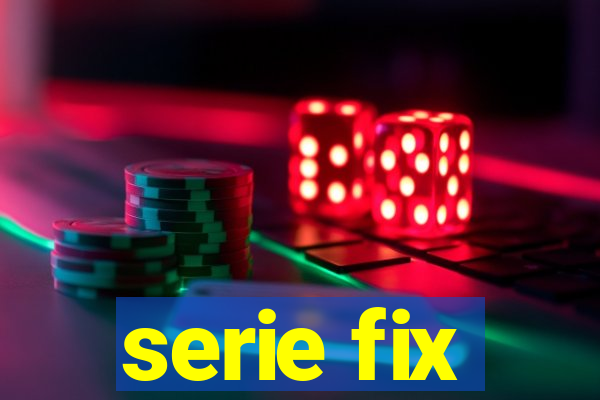 serie fix